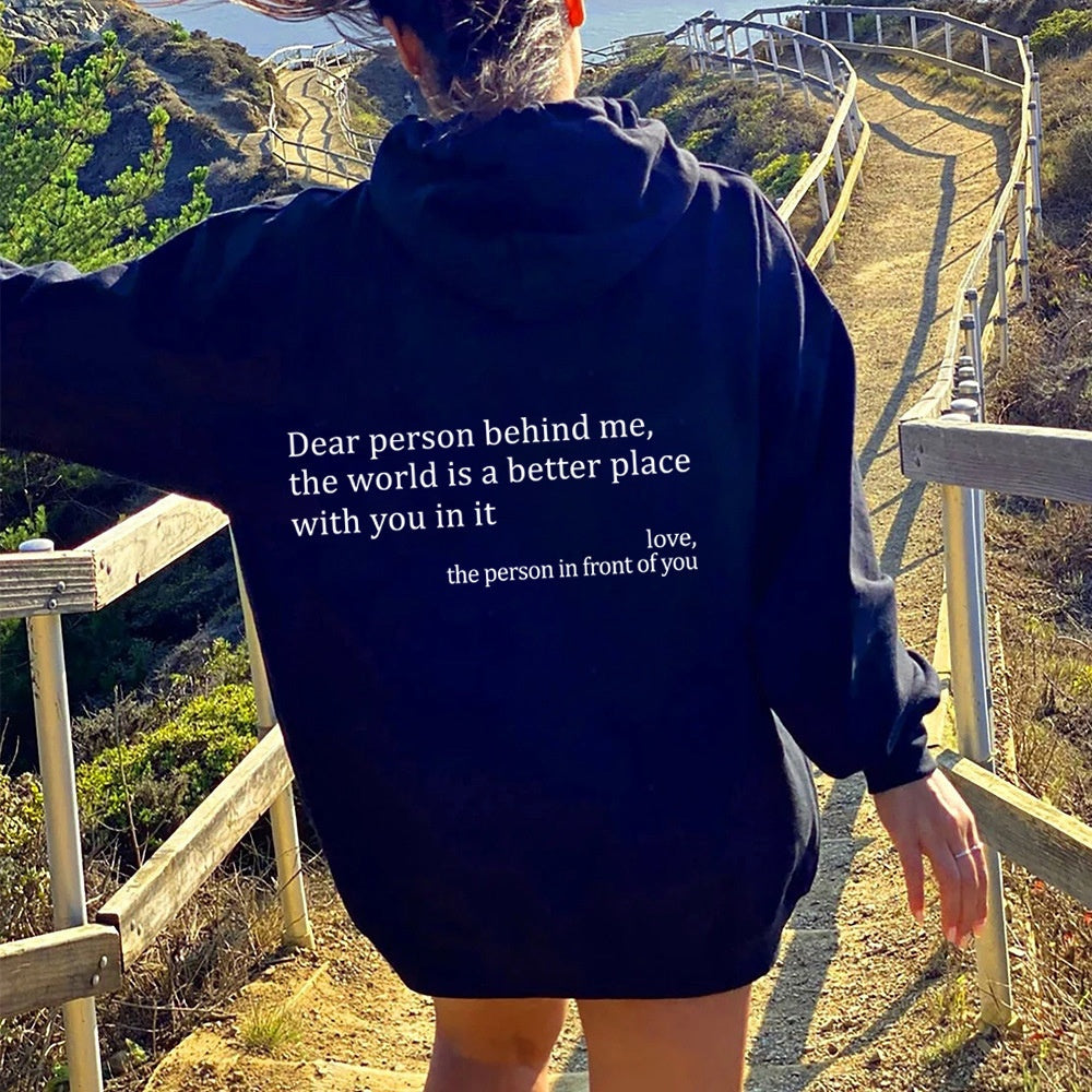 Dear Person Behind Me,the World Is A Better Place,with You In It,love,the Person In Front Of You,Women&